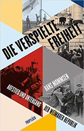 Die verspielte Freiheit Aufstieg und Untergang der Weimarer Republik