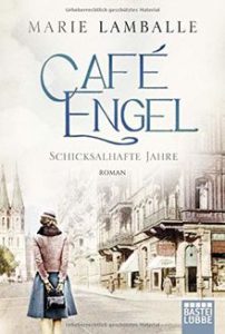 Caf&eacute; Engel Schicksalhafte Jahre