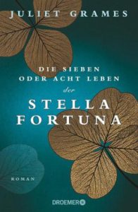 Die sieben oder acht Leben der Stella Fortuna Juliet Grames