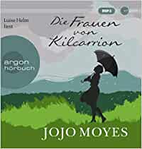 Jojo Moyes- Hörbuch Die Frauen von Kilcarrion