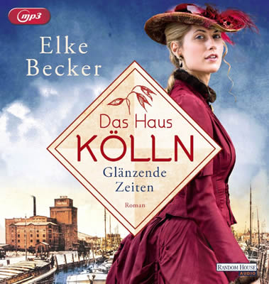 Aktuelles Hörbuch der Woche: 05.02.2024 – 11.02.2024
Elke Becker :
Das Haus Kölln – Glänzende Zeiten