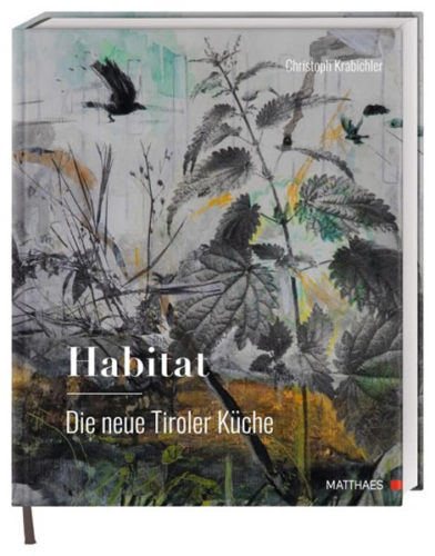 Krabichler-Strigl-Pichler-Stern- Habitat– Die neue Tiroler Küche