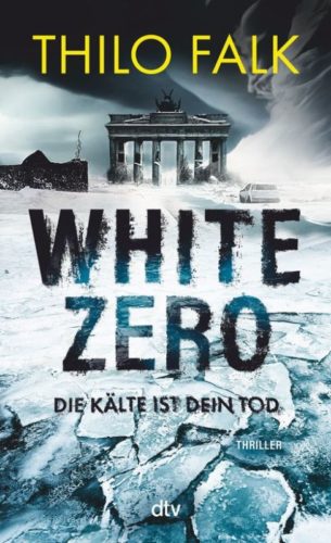 Thilo Falk - White Zero – Die Kälte ist dein Tod dtv