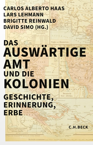 Carlos Alberto Haas-Lars Lehmann-Brigitte Reinwald- David Simo-Hrsg- Das Auswärtige Amt und die Kolonien