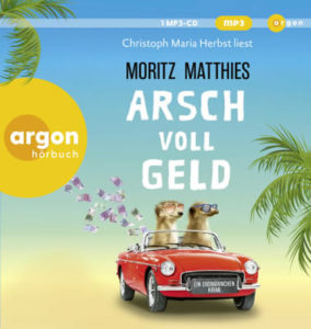 Moritz Matthies - Arsch voll Geld Hoerbuch