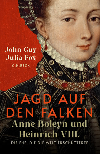 John Guy- Julia Fox - Jagd auf den Falken – Anne Boleyn und Heinrich VIII.