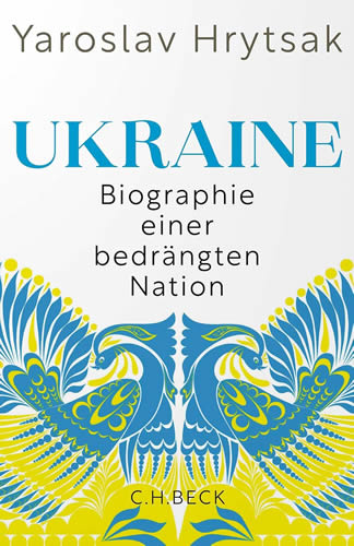 Yaroslav Hrytsak - Ukraine – Biographie einer bedrängten Nation