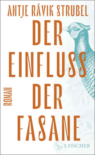Antje Rávik Strubel - Der Einfluss der Fasane
