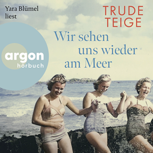 Trude Teige - Wir sehen uns wieder am Meer - Hörspiel
