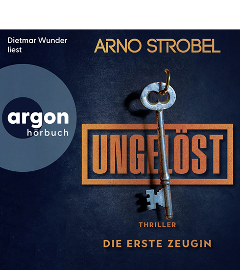 Arno Strobel - Ungelöst – Die erste Zeugin Hörbuch Argon+