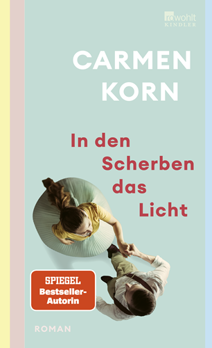 Carmen Korn - In den Scherben das Licht
