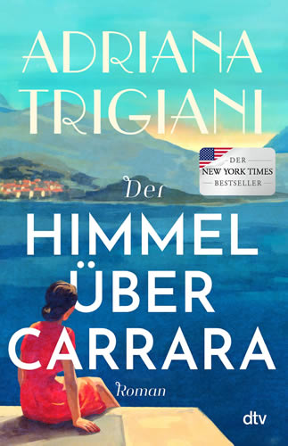 Adriana Trigiani - Der Himmel über Carrara