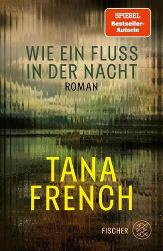 Tana French - Wie ein Fluss in der Nacht