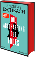 Andreas Eschbach - Die Abschaffung des Todes
