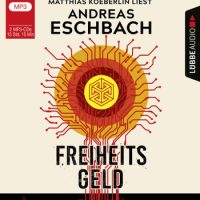 Andreas Eschbach - Freiheitsgeld Hörbuch