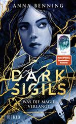 Anna Benning - Dark Sigils – Was die Magie verlangt