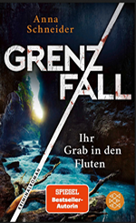 Anna Schneider - Grenzfall – Ihr Grab in den Fluten