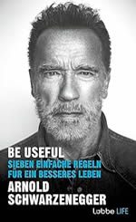Arnold Schwarzenegger - Be Useful