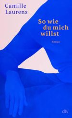 Camille Laurens - So wie du mich willst