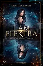 Christian Handel - I am Elektra – Dein Leben ist mein
