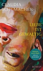 Claudia Schumacher - Liebe ist gewaltig-Buch