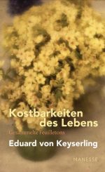 Eduard von Keyserling-Kostbarkeiten des Lebens