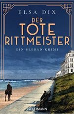 Elsa Dix - Der tote Rittmeister
