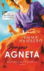 Emma Hamberg - Bonjour Agneta – Neuanfang auf Französisch