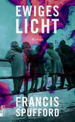 Francis Spufford-Ewiges Licht