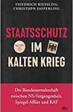 Friedrich Kiessling - Christoph Safferling - Staatsschutz im Kalten Krieg