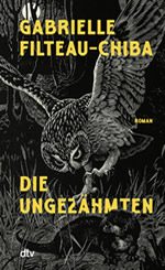 Gabrielle Filteau-Chiba - Die Ungezähmten