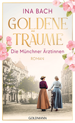 Ina Bach - Goldene Träume - Die Münchner Ärztinnen 1