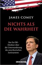 James Comey - Nichts als die Wahrheit