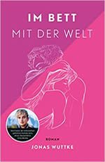 Jonas Wuttke - Im Bett mit der Welt