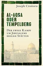 Joseph Croitoru - Al-Aqsa oder Tempelberg
