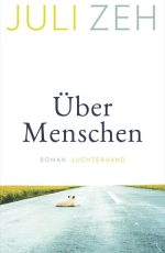 Juli Zeh - Über Menschen