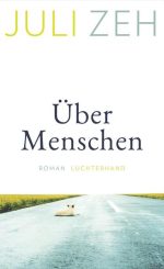 Juli Zeh - Über Menschen