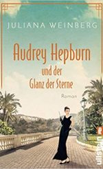 Juliana Weinberg-Audrey Hepburn und der Glanz der Sterne
