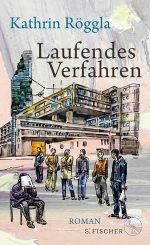 Kathrin Röggla – Laufendes Verfahren Kathrin Röggla - Laufendes Verfahren