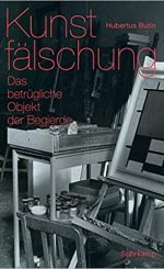 Kunstfälschung-Das betrügliche Objekt der Begierde