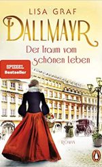 Lisa Graf - Dallmayr – Der Traum vom schönen Leben
