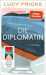 Lucy Fricke - Die Diplomatin