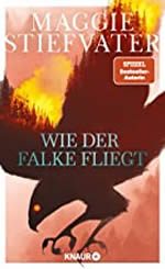 Maggie Stiefvater - Wie der Falke fliegt