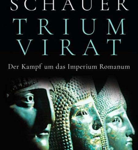 Markus Schauer - Triumvirat – Das Kampf um das Imperium Romanum