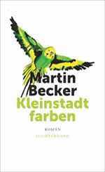 Martin Becker - Kleinstadtfarben