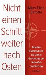 Mary Elise Sarotte - Nicht einen Schritt weiter nach Osten