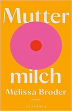 Melissa Broder - Muttermilch