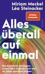 Miriam Meckel - Léa Steinacker - Alles überall auf einmal