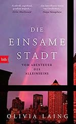 Olivia Laing - Die einsame Stadt
