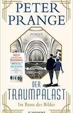 Peter Prange - Der Traumpalast – Im Bann der Bilder